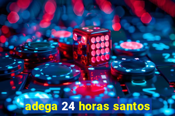 adega 24 horas santos